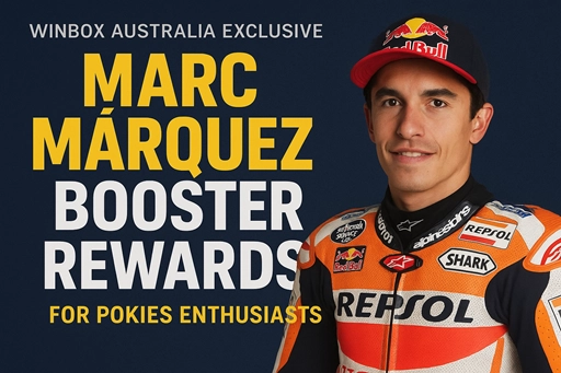 Winbox Australia Exclusive: Marc Márquez Booster Rewards for Pokies Enthusiasts